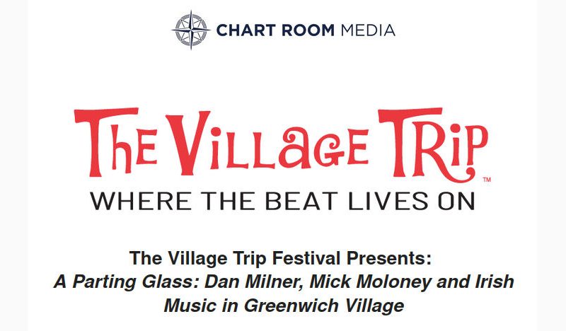 MEDIA RELEASE: The Village Trip Festival Presents:  A Parting Glass: Dan Milner, Mick Moloney and Irish Music in Greenwich Village